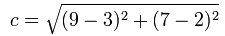 c = [(9-3)^2+(7-2)^2]的平方根