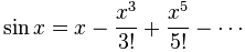 泰勒级数：sin x = x - (x^3)/3! + (x^5)/5! + ……