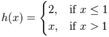 连续阶跃函数 h(x) = 2 若 x<=1、x 若 x>1