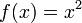 f(x)=x^2